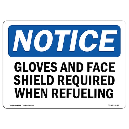 Signmission OSHA Sign, Gloves And Face Shield Required When Refueling, 10in X 7in Decal, 10" W, 7" H, Landscape OS-NS-D-710-L-13113